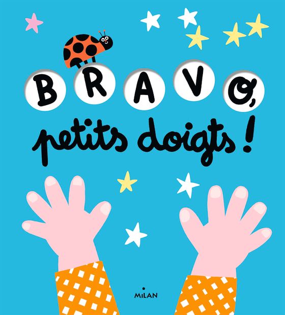 Bravo, petits doigts ! - Editions Milan