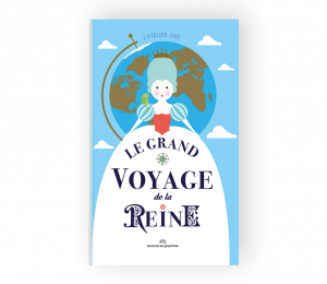 Le Grand Voyage de la Reine- Editions Marcel et Joachim