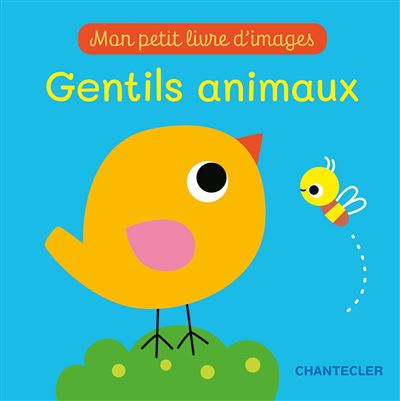 Chantecler - Mon petit livre d'images - Gentils animaux