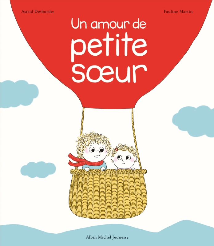 Albin Michel Jeunesse - Un amour de petite soeur - A. Desbordes