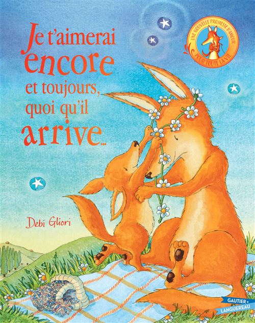 Je t'aimerais encore et toujours, quoi qu'il arrive... - D. Gliori
