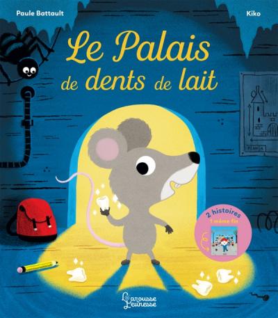 Larousse Jeunesse - Le Palais des dents de lait - Les sourires à trous - P. Battault