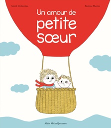 Albin Michel Jeunesse - Un amour de petite soeur - A. Desbordes
